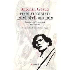 Tanrı Yargısının İşini Bitirmek İçin - Antonin Artaud - Ve Yayınevi