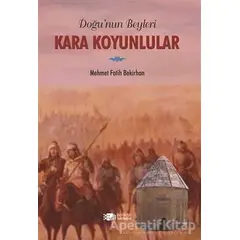 Doğunun Beyleri Kara Koyunlular - Mehmet Fatih Bekirhan - Berikan Yayınevi