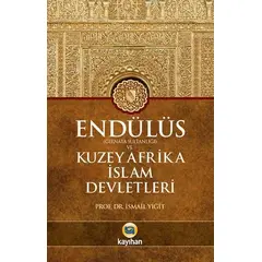 Endülüs Gırnata Sultanlığı ve Kuzey Afrika İslam Devletleri - İsmail Yiğit - Kayıhan Yayınları