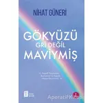 Gökyüzü Gri Değil Maviymiş - Nihat Güneri - Mona Kitap