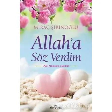 Allaha Söz Verdim - Miraç Şirinoğlu - Yediveren Yayınları