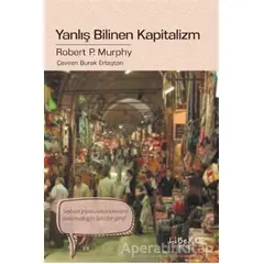 Yanlış Bilinen Kapitalizm - Robert P. Murphy - Liberte Yayınları