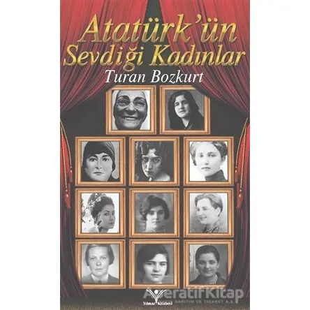 Atatürkün Sevdiği Kadınlar - Turan Bozkurt - Yılmaz Basım
