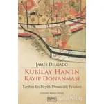 Kubilay Hanın Kayıp Donanması - James Delgado - Tarih ve Kuram Yayınevi