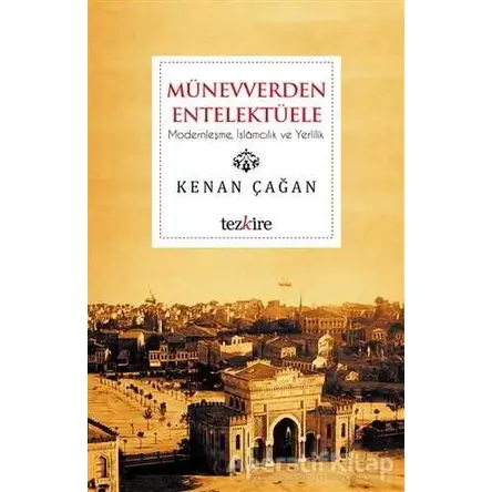 Münevverden Entelektüele - Kenan Çağan - Tezkire