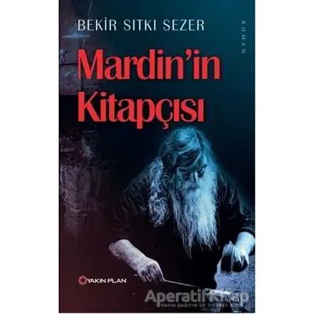 Mardin’in Kitapçısı - Bekir Sıtkı Sezer - Yakın Plan Yayınları