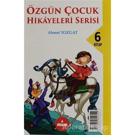 Özgün Çocuk Hikayeleri Serisi (6 Kitap Takım) - Ahmet Yozgat - Mum Yayınları