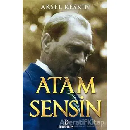 Atam Sensin - Aksel Keskin - İskenderiye Yayınları