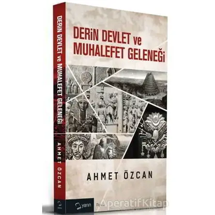 Derin Devlet ve Muhalefet Geleneği - Ahmet Özcan - Yarın Yayınları