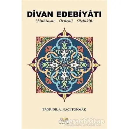 Divan Edebiyatı - A. Naci Tokmak - Demavend Yayınları