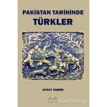 Pakistan Tarihinde Türkler - Kolektif - Demavend Yayınları