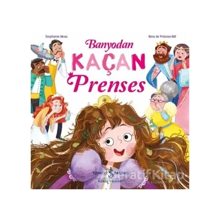 Banyodan Kaçan Prenses - Stephanie Moss - İş Bankası Kültür Yayınları