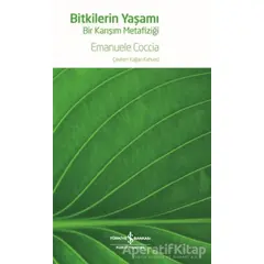 Bitkilerin Yaşamı - Bir Karışım Metafiziği - Emanuele Coccia - İş Bankası Kültür Yayınları