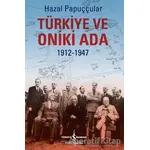 Türkiye ve Oniki Ada 1912-1947 - Hazal Papuççular - İş Bankası Kültür Yayınları