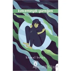 Kekemeydi Yüreğim - Kemal Bolat - Dorlion Yayınları