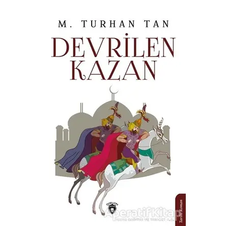 Devrilen Kazan - M. Turhan Tan - Dorlion Yayınları