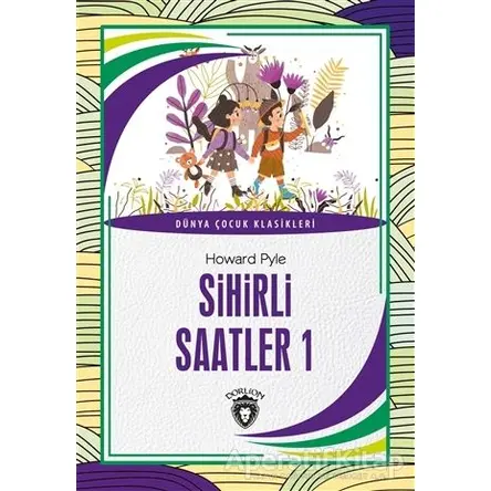 Sihirli Saatler 1 - Howard Pyle - Dorlion Yayınları