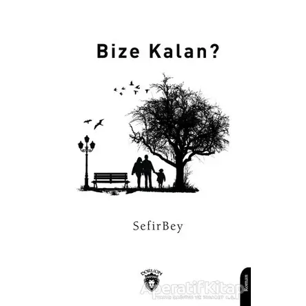 Bize Kalan? - Sefirbey - Dorlion Yayınları