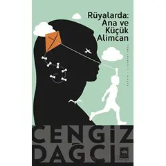 Rüyalarda: Ana ve Küçük Alimcan - Cengiz Dağcı - Ötüken Neşriyat