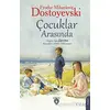 Çocuklar Arasında - Fyodor Mihayloviç Dostoyevski - Dorlion Yayınları