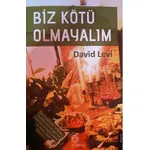 Biz Kötü Olmayalım - David Levi - Dorlion Yayınları