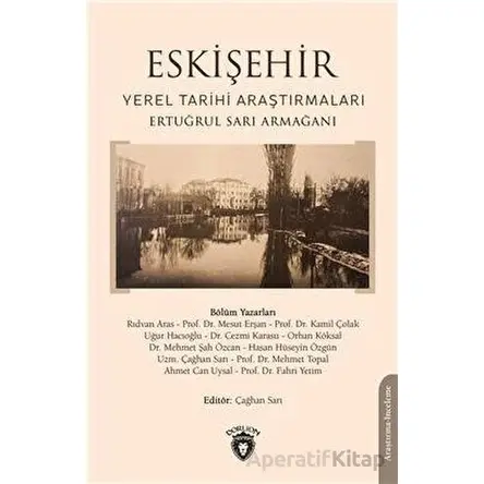 Eskişehir Yerel Tarihi Araştırmaları - Çağhan Sarı - Dorlion Yayınları