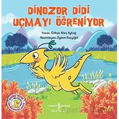 Dinozor Didi Uçmayı Öğreniyor - Gökçe Ateş Aytuğ - İş Bankası Kültür Yayınları