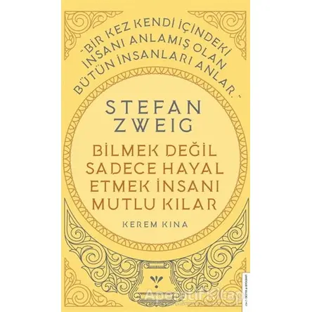 Stefan Zweig - Bilmek Değil Sadece Hayal Etmek İnsanı Mutlu Kılar - Kerem Kına - Destek Yayınları