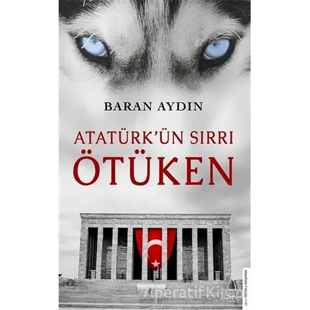 Atatürk’ün Sırrı Ötüken - Baran Aydın - Destek Yayınları