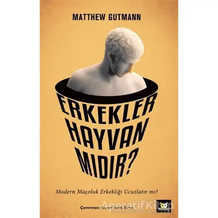 Erkekler Hayvan mıdır? - Matthew Gutmann - Beyaz Baykuş Yayınları