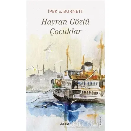 Hayran Gözlü Çocuklar - İpek S. Burnett - Alfa Yayınları