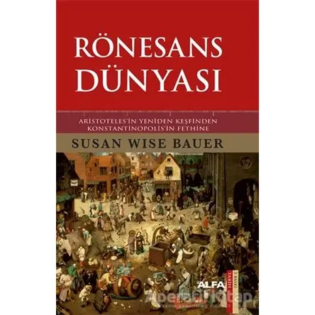 Rönesans Dünyası - Susan Wise Bauer - Alfa Yayınları