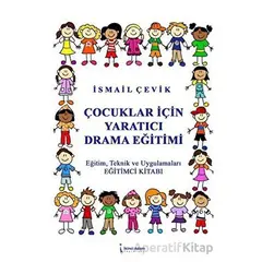 Çocuklar İçin Yaratıcı Drama Eğitimi - İsmail Çevik - İkinci Adam Yayınları