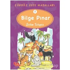 Bilge Pınar – Gündüz Gece Masalları 1 - Selim Tokgöz - Çıra Çocuk Yayınları