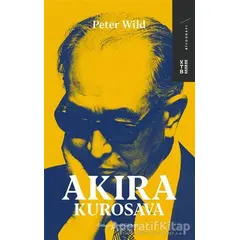 Akira Kurosava - Peter Wild - Ketebe Yayınları