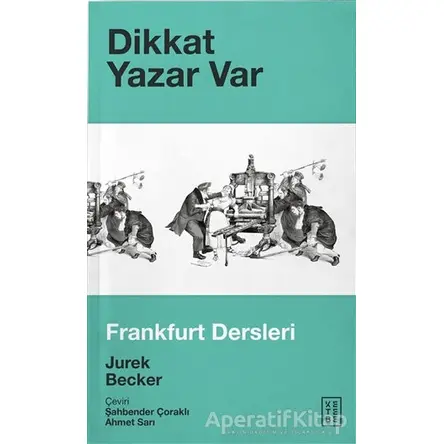 Dikkat Yazar Var - Jurek Becker - Ketebe Yayınları