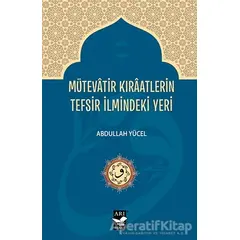 Mütevatir Kıraatlerin Tefsir İlmindeki Yeri - Abdullah Yücel - Arı Sanat Yayınevi