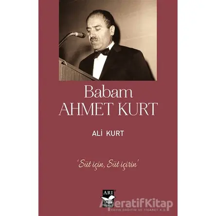 Babam Ahmet Kurt - Ali Kurt - Arı Sanat Yayınevi