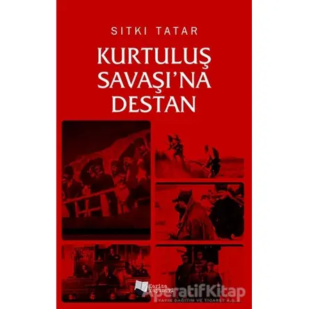 Kurtuluş Savaşı’na Destan - Sıtkı Tatar - Karina Yayınevi
