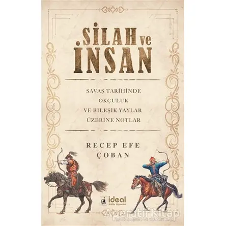 Silah ve İnsan - Recep Efe Çoban - İdeal Kültür Yayıncılık Ders Kitapları