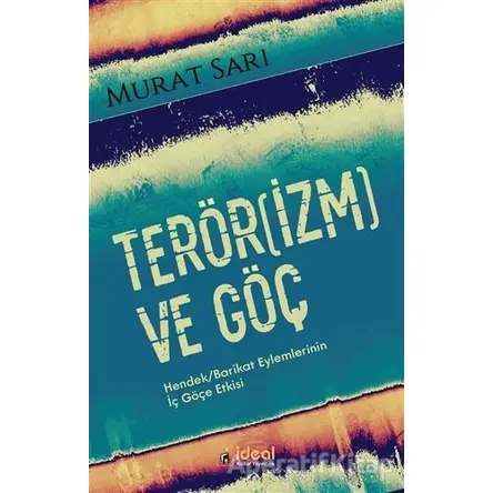 Terörizm ve Göç - Murat Sarı - İdeal Kültür Yayıncılık Ders Kitapları