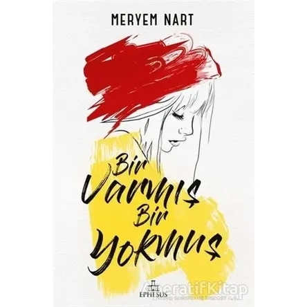 Bir Varmış Bir Yokmuş - Meryem Nart - Ephesus Yayınları