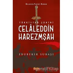 Türkistan Şahini Celaleddin Harezmşah - Ebubekir Subaşı - Çelik Yayınevi