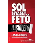 Sol Siyaset FETÖ İlişkileri - İ. Melih Gökçek - Motto Yayınları