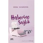 Haberine Sağlık - Berna Vatansever - Siyah Beyaz Yayınları