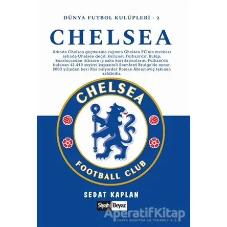 Chelsea - Dünya Futbol Kulüpleri 2 - Sedat Kaplan - Siyah Beyaz Yayınları