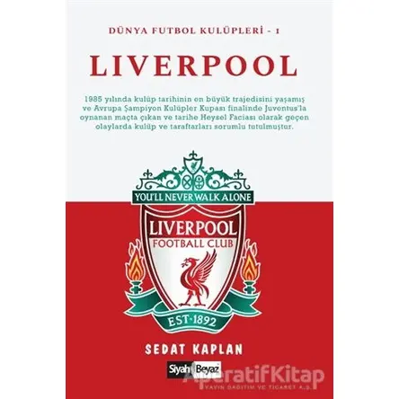 Liverpool - Dünya Futbol Kulüpleri 1 - Sedat Kaplan - Siyah Beyaz Yayınları