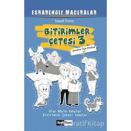 Bitirimler Çetesi 3 - Esrarengiz Maceralar - İsmail Ünver - Siyah Beyaz Yayınları