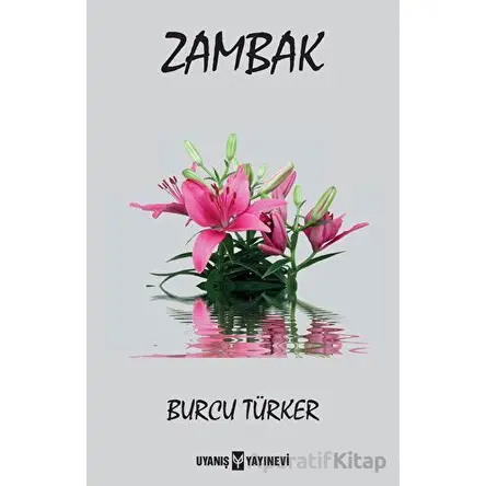 Zambak - Burcu Türker - Uyanış Yayınevi