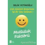 Mutluluk Faktörü - Çok Güldük Başımıza İyi Bir Şey Gelecek! - Selin Yetimoğlu - Mona Kitap